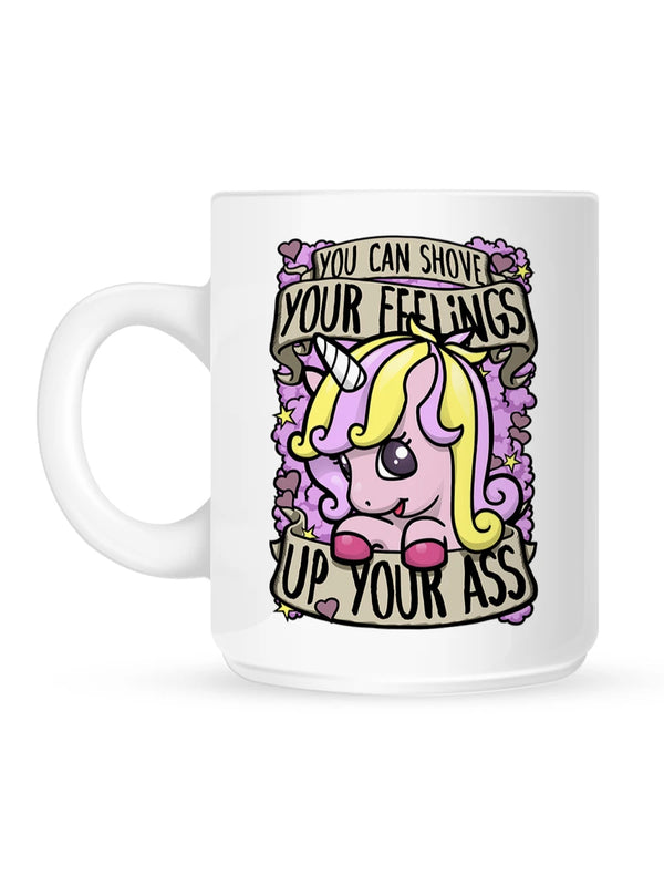 You Can Shove Your Feelings Up Your Ass Mug